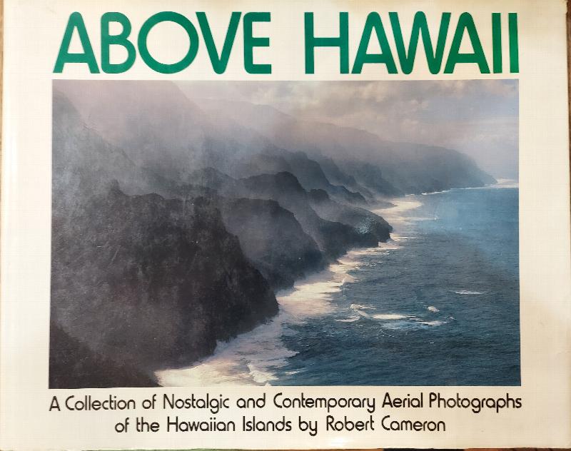 Image for Above Hawaii: A Collection of Nostalgic and Contemporary Aerial Photographs of the Hawaiian Islands