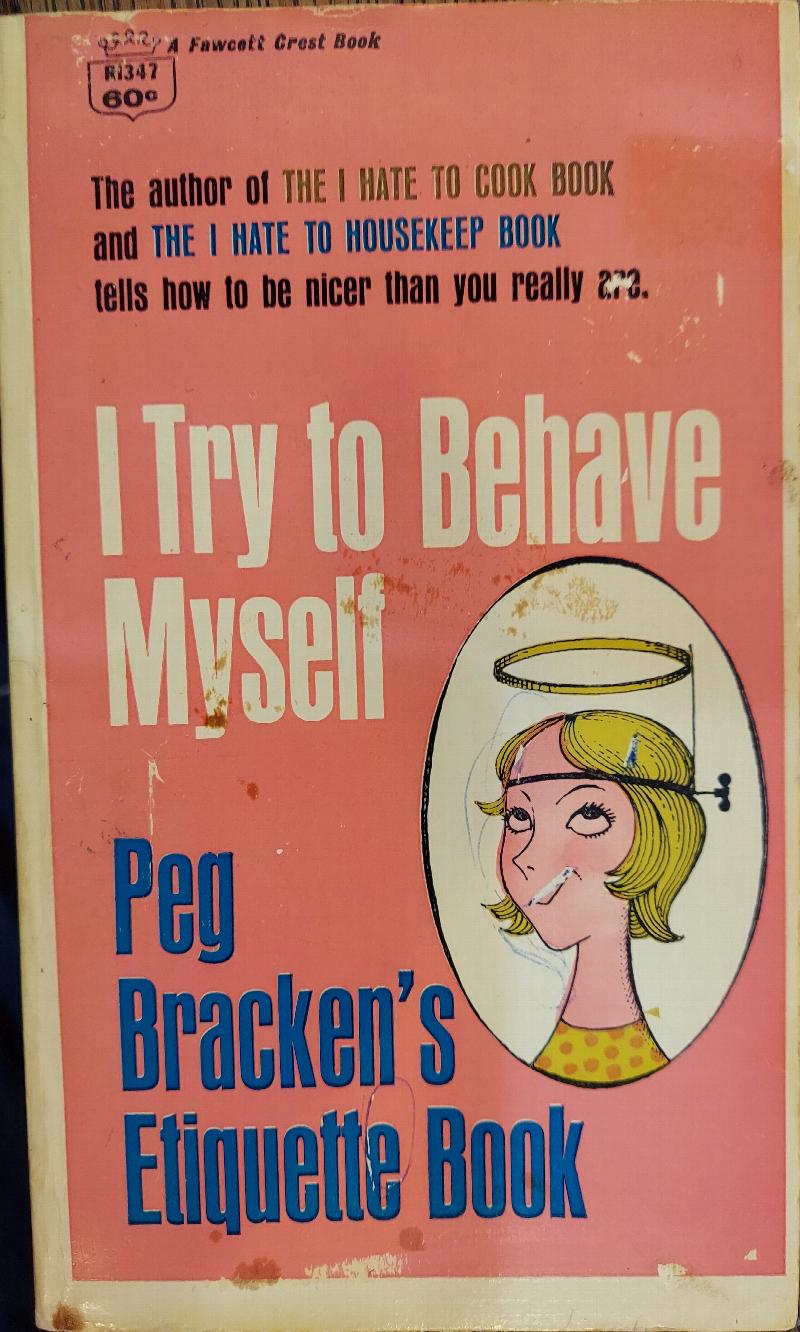 Image for I Try to Behave Myself: Peg Bracken's Etiquette Book