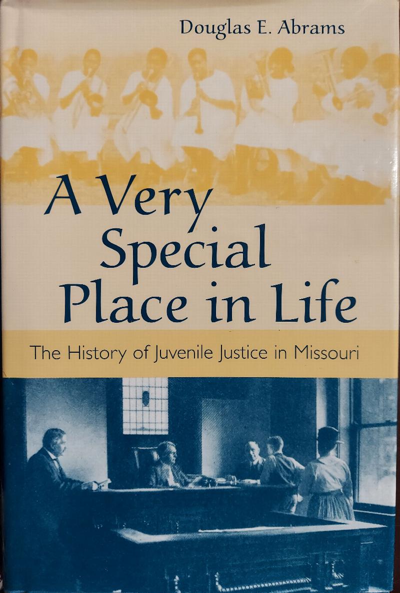 Image for A Very Special Place in Life: The History of Juvenile Justice in Missouri