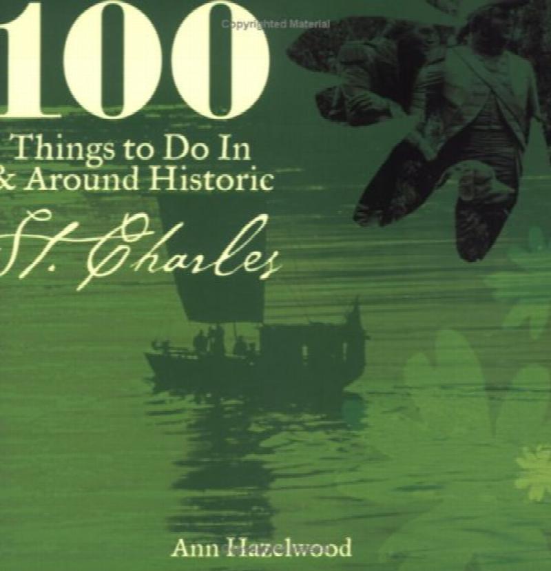 Image for 100 Things to Do In & Around Historic St. Charles