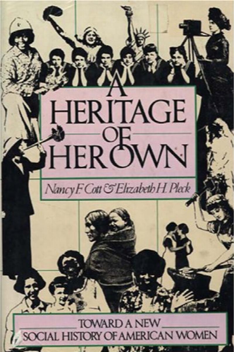 Image for A Heritage of Her Own: Toward a New Social History of American Women