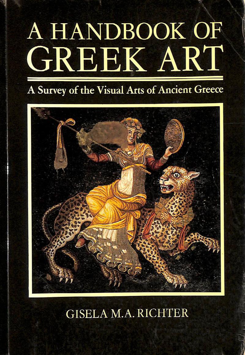 Image for A Handbook of Greek Art: A Survey of the Visual Arts of Ancient Greece