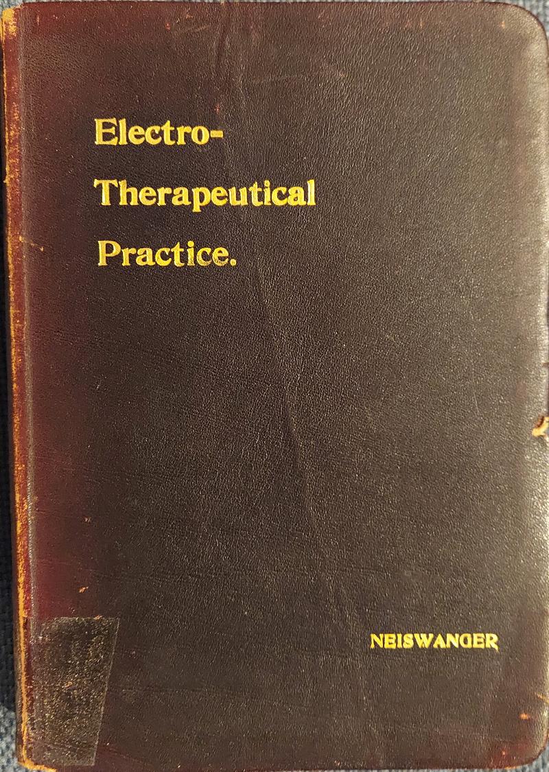 Image for Electro-Therapeutical Practice : A Ready Reference Guide for Physicians in the Use of Electricity