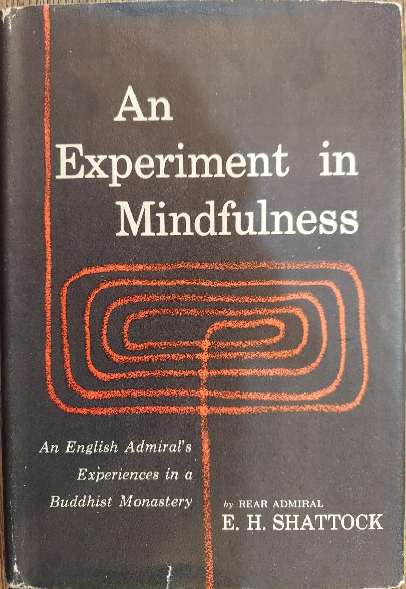 Image for An Experiment in Mindfulness: An English Admiral's Experiences in a Buddhist Monastery