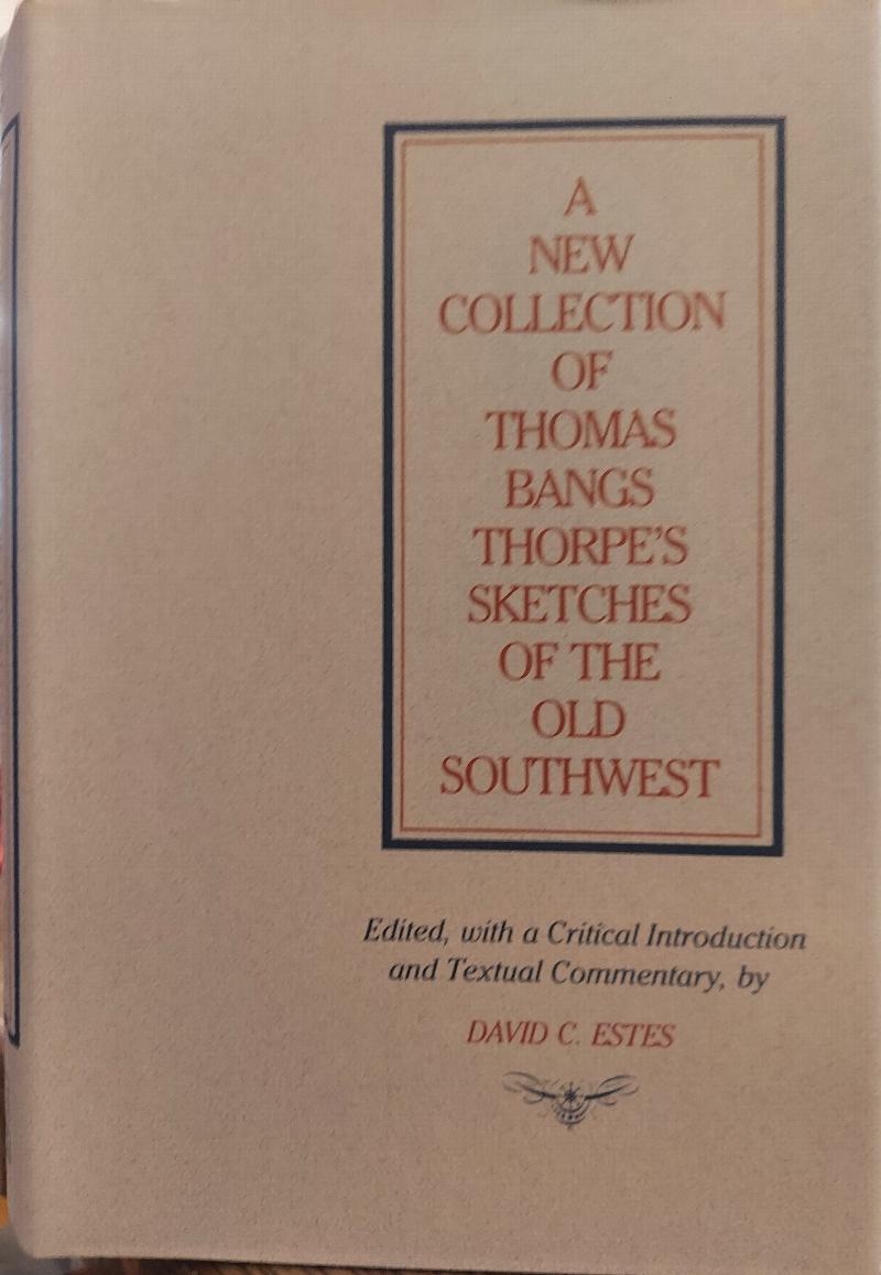 Image for A New Collection of Thomas Bangs Thorpe's Sketches of the Old Southwest