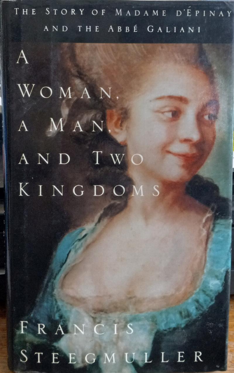 Image for A Woman, A Man, and Two Kingdoms: The Story of Madame D'Epinay, and the Abbe Galiani