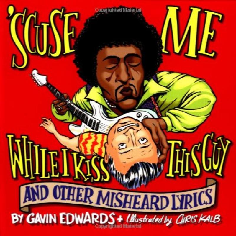 Image for 'Scuse Me While I Kiss This Guy: And Other Misheard Lyrics
