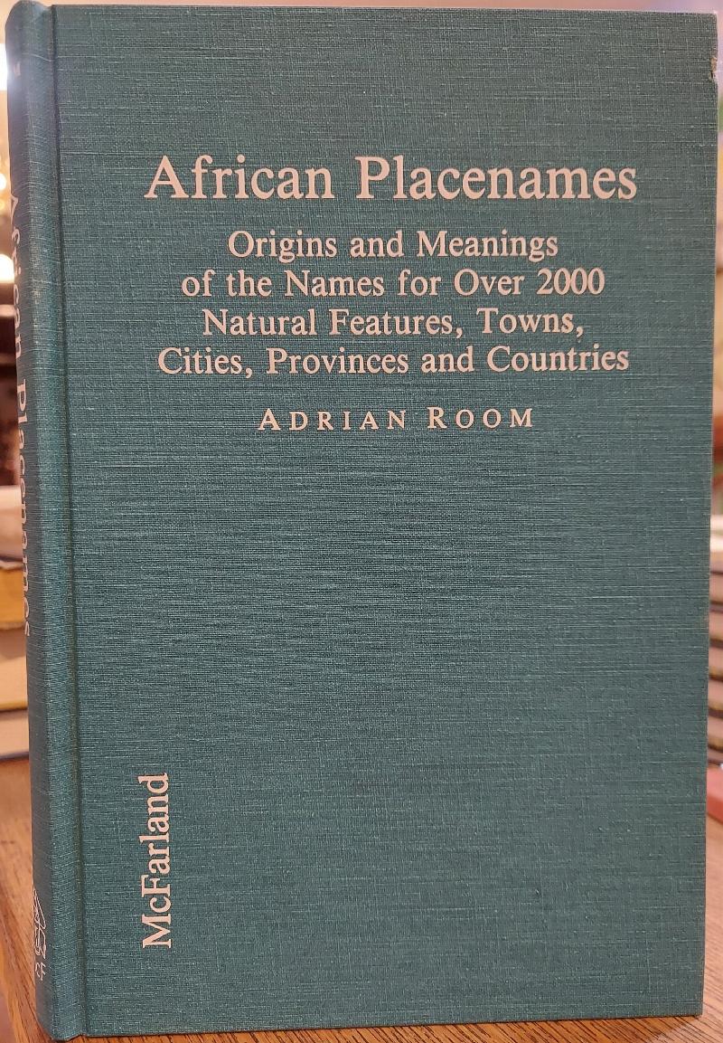 Image for African Placenames : Origins and Meanings of the Names for over 2000 Natural Features, Towns, Cities, Provinces and Countries